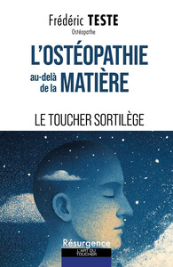 Image de L'ostéopathie au-delà de la matière - Le toucher sortilège
