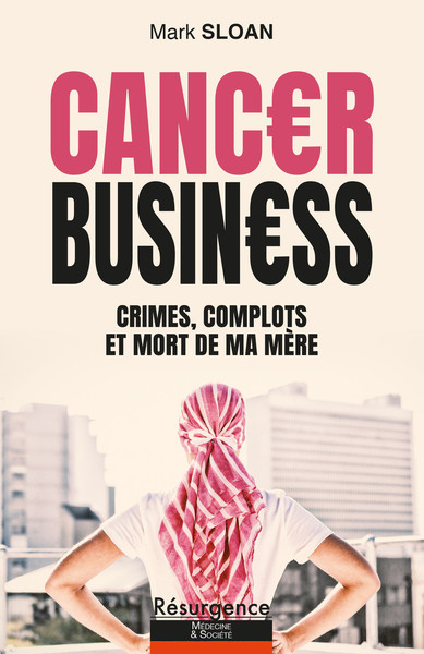 Image de Cancer Business - Crimes, complots et mort de ma mère