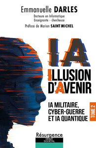 Picture of IA illusion d'avenir Tome 2 - IA militaire, Cyber-guerre et IA quantique