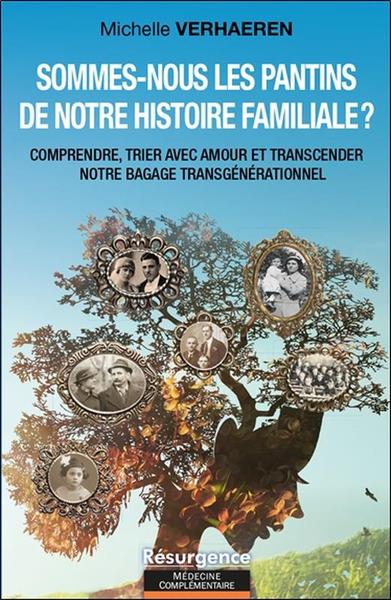 Picture of Sommes-nous les pantins de notre histoire familiale ? Comprendre, trier avec amour et transcender notre bagage transgénérationnel