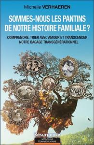 Picture of Sommes-nous les pantins de notre histoire familiale ? Comprendre, trier avec amour et transcender notre bagage transgénérationnel