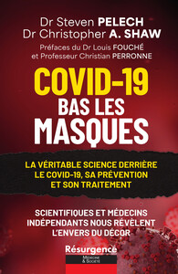 Picture of Covid-19 - Bas les masques - La véritable science derrière le Covid-19, sa prévention et son traitement