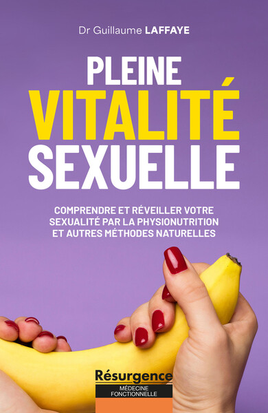 Picture of Pleine vitalité sexuelle - Comprendre et réveiller votre sexualité par la physionutrition et autres méthodes naturelles