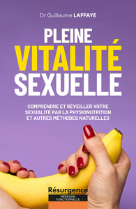 Picture of Pleine vitalité sexuelle - Comprendre et réveiller votre sexualité par la physionutrition et autres méthodes naturelles