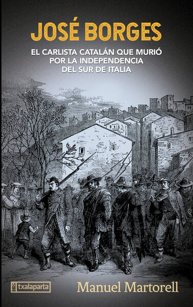 Picture of JOSE BORGES - EL CARLISTA CATALAN QUE MURIO POR LA INDEPENDENCIA DEL SUR DE ITALIA