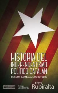 Image de HISTORIA DEL INDEPENDENTISMO POLITICO CATALAN - DE ESTAT CATALA AL 1 DE OCTUBRE