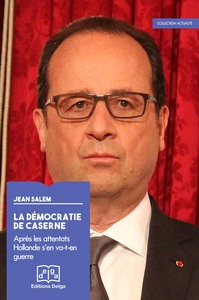 Picture of La Démocratie de caserne. Après les attentats Hollande s’en va-t-en guerre