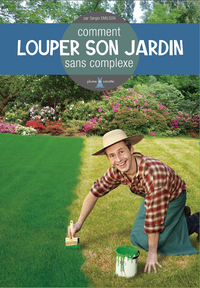 Picture of Comment louper son jardin sans complexe