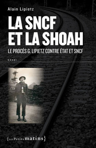 Image de La SNCF et la Shoah. Le procès G. Lipietz contre État et SNCF