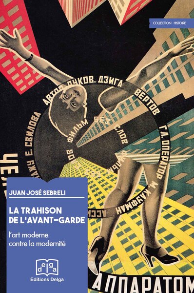 Image de La Trahison de l'avant-garde. L'art moderne contre la modernité
