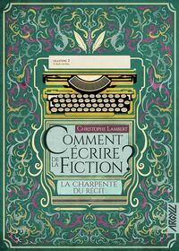 Picture of Comment écrire de la fiction ? La Charpente du récit