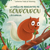 Picture of La DRÔLE DE RENCONTRE DE ROUDOUDOU L'ÉCUREUIL