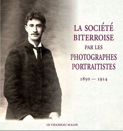 Picture of LA SOCIÉTÉ BITERROISE RÉVÉLÉE PAR LES PHOTOGRAPHES PORTRAITISTES 1850-1914