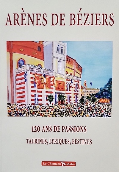 Picture of ARÈNES DE BÉZIERS – 120 ANS DE PASSIONS, TAURINES, LYRIQUES, FESTIVES 1897-2018