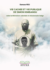 Image de Vie cachée et Vie publique de Simon Kimbangu selon la littérature coloniale et missionnaire belge