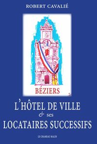 Picture of L'HÔTEL DE VILLE DE BÉZIERS ET SES LOCATAIRES SUCCESSIFS