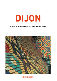 Picture of Dijon, petite histoire de l'architecture