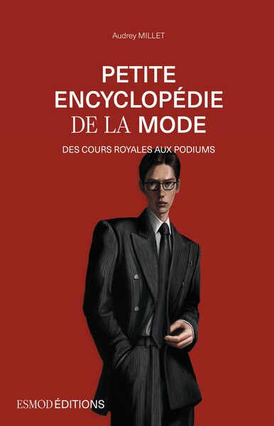 Image de PETITE ENCYCLOPEDIE DE LA MODE : DES COURS ROYALES AUX PODIUMS.