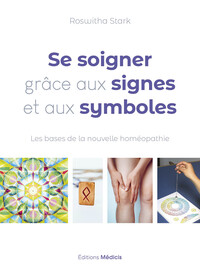 Image de Se soigner grâce aux signes et aux symboles - Les bases de la nouvelle homéopathie
