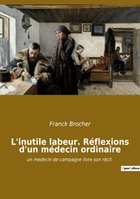 Image de L'inutile labeur. Réflexions d'un médecin ordinaire