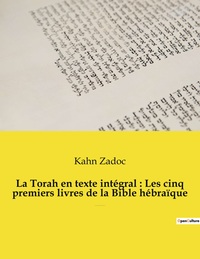 Image de La Torah en texte intégral : Les cinq premiers livres de la Bible hébraïque