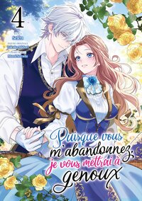 Image de Puisque vous m'abandonnez, je vous mettrai à genoux - Tome 04
