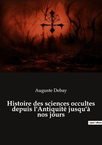 Image de Histoire des sciences occultes depuis l'Antiquité jusqu'à nos jours