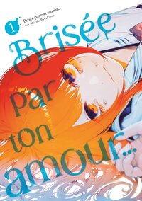 Picture of Brisée par ton amour... - Tome 01 (Nouvelle édition)