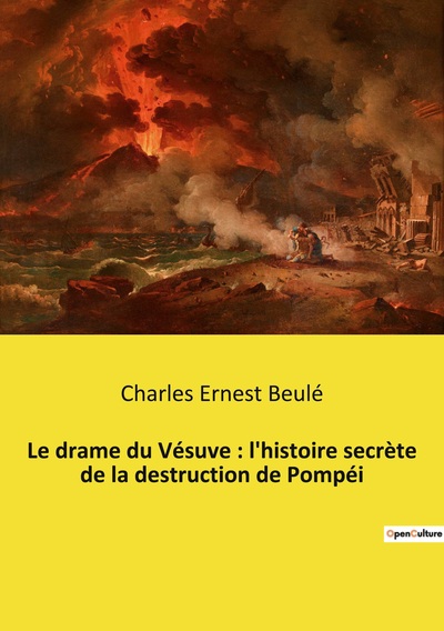 Picture of Le drame du Vésuve : l'histoire secrète de la destruction de Pompéi