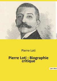 Picture of Pierre Loti : Biographie critique