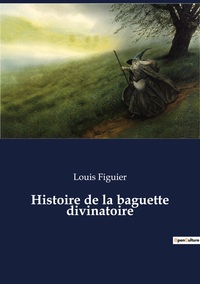 Picture of Histoire de la baguette divinatoire