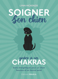 Image de Soigner son chien grâce à ses chakras - Soins énergétiques pour un chien heureux et en bonne santé