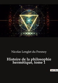 Image de Histoire de la philosophie hermétique, tome 1