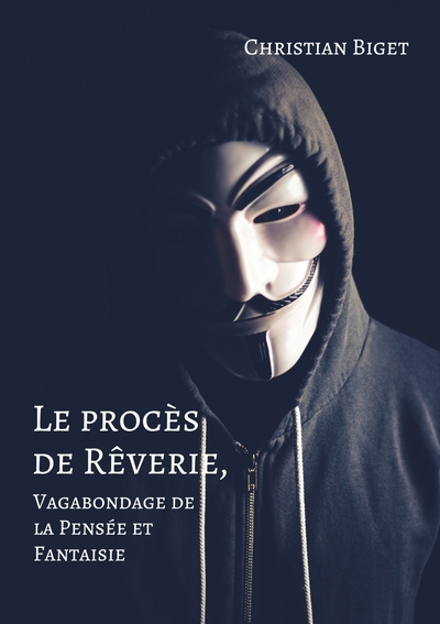 Image de Le procès de Rêverie, Vagabondage de la Pensée et Fantaisie
