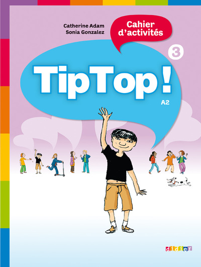 Picture of Tip Top ! 3 - Niv. A2 - Cahier d'activités