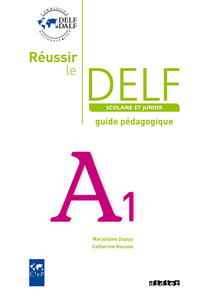 Image de Réussir le Delf scolaire et junior A1 - Guide pédagogique - version papier