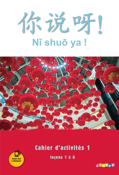 Image de Ni shuo ya ! niv. A1/A2 - Cahier d'activités 1 (leçons 1 à 6) - version papier