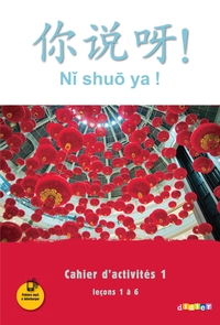 Image de Ni shuo ya ! niv. A1/A2 - Cahier d'activités 1 (leçons 1 à 6) - version papier