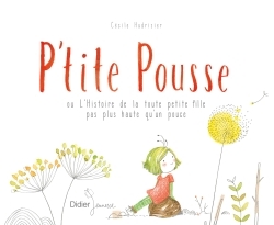 Image de P'tite Pousse ou L'Histoire de la toute petite fille pas plus haute qu'un pouce