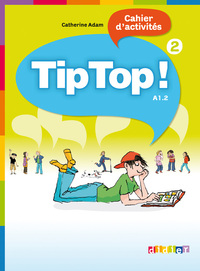 Picture of Tip Top ! 2 - Niv. A1.2 - Cahier d'activités