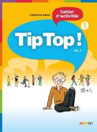 Picture of Tip Top ! 1 - Niv. A1.1 - Cahier d'activités