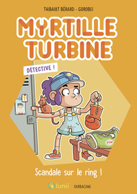 Image de Myrtille Turbine détective - Scandale sur le ring !