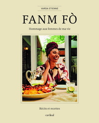 Picture of FANM FO. HOMMAGE AUX FEMMES DE MA VIE. RECITS ET RECETTES