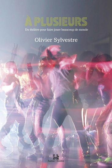 Picture of A PLUSIEURS. DU THEATRE POUR FAIRE JOUER BEAUCOUP DE MONDE