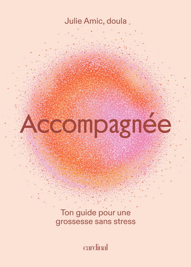 Image de ACCOMPAGNEE. TON GUIDE POUR UNE GROSSESSE SANS STRESS