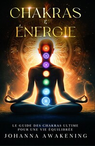 Image de Chakras & Energie - Le guide des chakras ultime pour une vie équilibrée