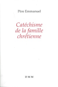 Picture of Catéchisme de la famille chrétienne (nouvelle édition)