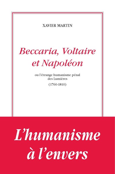Image de Beccaria, Voltaire et Napoléon ou l’étrange humanisme des lumières