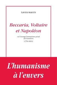 Image de Beccaria, Voltaire et Napoléon ou l’étrange humanisme des lumières