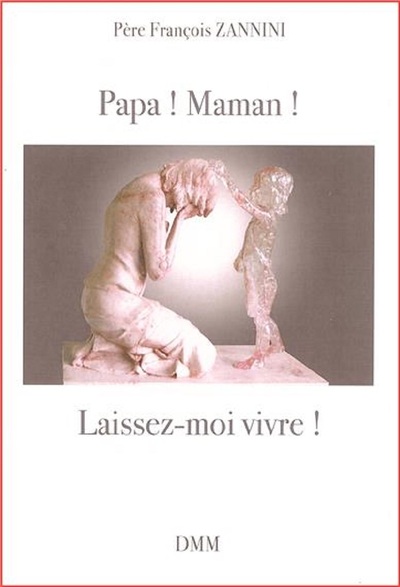 Picture of Papa ! Maman ! Laissez-moi vivre!